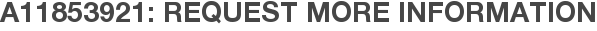 A11853921: Request More Information