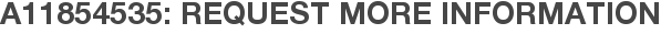 A11854535: Request More Information