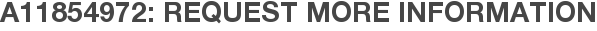 A11854972: Request More Information