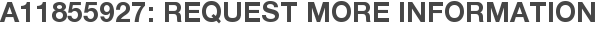 A11855927: Request More Information