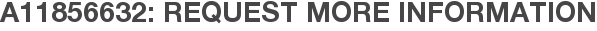 A11856632: Request More Information