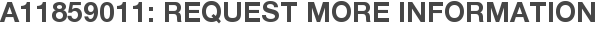 A11859011: Request More Information