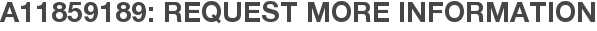 A11859189: Request More Information