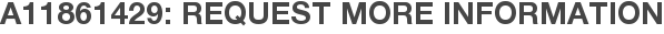 A11861429: Request More Information