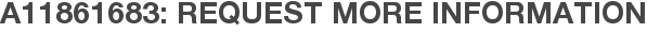 A11861683: Request More Information