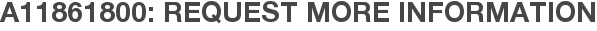 A11861800: Request More Information