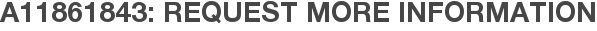 A11861843: Request More Information