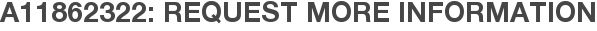 A11862322: Request More Information