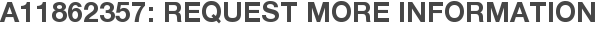 A11862357: Request More Information