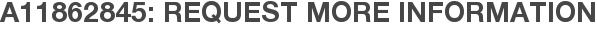 A11862845: Request More Information