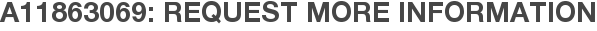 A11863069: Request More Information