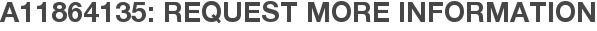 A11864135: Request More Information