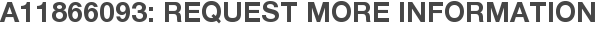 A11866093: Request More Information