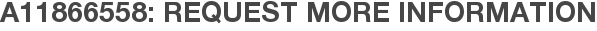A11866558: Request More Information