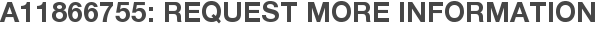 A11866755: Request More Information