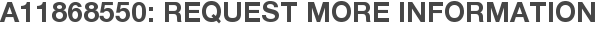 A11868550: Request More Information