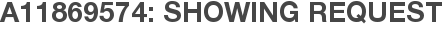 A11869574: Showing Request