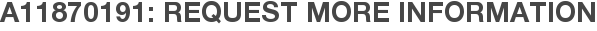 A11870191: Request More Information