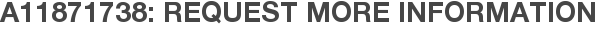 A11871738: Request More Information