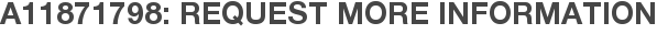 A11871798: Request More Information