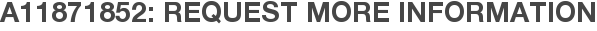 A11871852: Request More Information