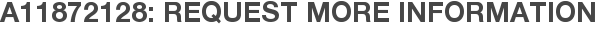 A11872128: Request More Information