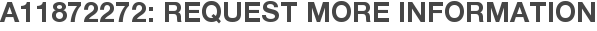 A11872272: Request More Information