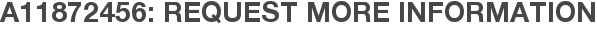 A11872456: Request More Information