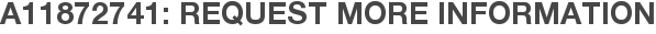 A11872741: Request More Information