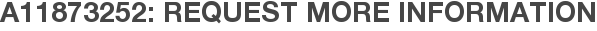 A11873252: Request More Information