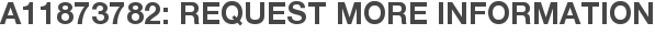 A11873782: Request More Information