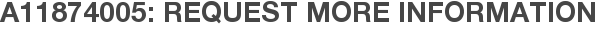 A11874005: Request More Information