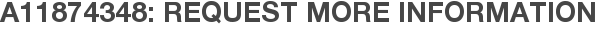 A11874348: Request More Information