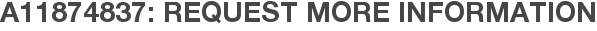 A11874837: Request More Information