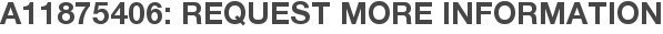 A11875406: Request More Information