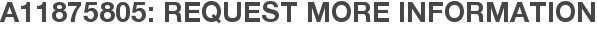A11875805: Request More Information