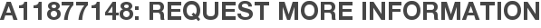 A11877148: Request More Information