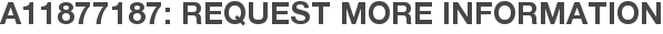 A11877187: Request More Information