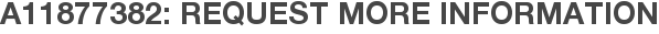 A11877382: Request More Information