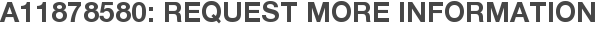 A11878580: Request More Information