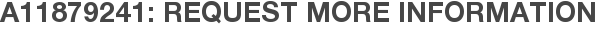 A11879241: Request More Information
