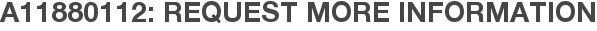 A11880112: Request More Information