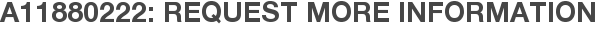 A11880222: Request More Information