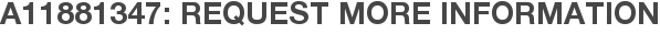 A11881347: Request More Information