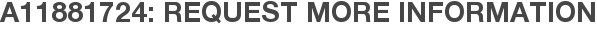 A11881724: Request More Information