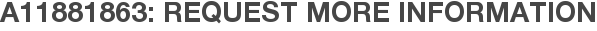 A11881863: Request More Information