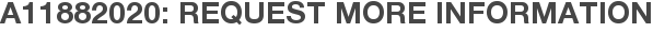 A11882020: Request More Information