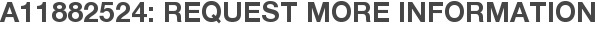 A11882524: Request More Information