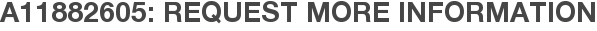 A11882605: Request More Information