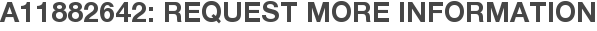 A11882642: Request More Information